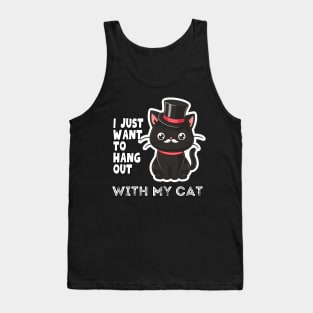Funny Cat I just want to hang out with my cat Tank Top